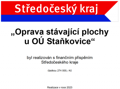 Projekt „Oprava stávající plochy u OÚ Staňkovice“ byl realizován s finančním přispěním Středočeského kraje;  Realizace v roce 2023